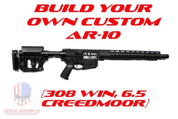 Build Your Own Custom AR-10 (308 WIN, 6.5 CREEDMOOR)